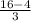 \frac{16-4}{3}