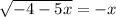 \sqrt{-4-5x} =-x