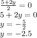 \frac{5 + 2y}{2} = 0 \\ 5 + 2y = 0 \\ y = - \frac{5}{2} \\ y = - 2.5 \\ \\\\