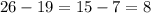 26 - 19 = 15 - 7 = 8