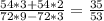 \frac{54*3+54*2}{72*9-72*3}= \frac{35}{53}