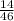 \frac{14}{46}