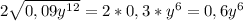 2\sqrt{0,09y^{12}}= 2*0,3*y^{6}= 0,6y^{6}