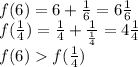 f(6)=6 + \frac{1}{6} = 6 \frac{1}{6} \\ f( \frac{1}{4} ) = \frac{1}{4} + \frac{1}{ \frac{1}{4} } = 4 \frac{1}{4} \\ f(6) f( \frac{1}{4} ) \\