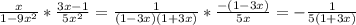 \frac{x}{1-9x^2}*\frac{3x-1}{5x^2}=\frac{1}{(1-3x)(1+3x)}*\frac{-(1-3x)}{5x}=-\frac{1}{5(1+3x)}