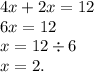 4x + 2x = 12 \\ 6x = 12 \\ x = 12 \div 6 \\ x = 2.