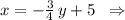 x=-\frac{3}{4}\, y+5\; \; \Rightarrow