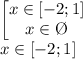 \begin{bmatrix}x\in[-2;1]\\ x\in\O\end{matrix}\\x\in[-2;1]