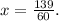 x = \frac{139}{60}.