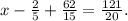 x - \frac{2}{5} + \frac{62}{15} = \frac{121}{20}.