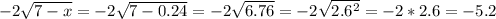 -2\sqrt{7-x} =-2\sqrt{7-0.24} =-2\sqrt{6.76} =-2\sqrt{2.6^2}=-2*2.6=-5.2