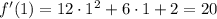 f'(1)=12\cdot1^2+6\cdot1+2=20