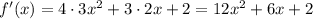 f'(x)=4\cdot3x^2+3\cdot2x+2=12x^2+6x+2