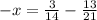 - x = \frac{3}{14} - \frac{13}{21}