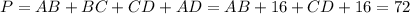 P = AB + BC + CD + AD = AB + 16 + CD + 16 = 72