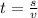 t = \frac{s}{v} \\