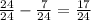 \frac{24}{24}- \frac{7}{24}= \frac{17}{24}