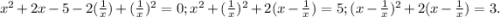 x^2+2x-5-2(\frac{1}{x})+ (\frac{1}{x})^2=0; x^2+ (\frac{1}{x})^2+2(x-\frac{1}{x})=5; (x- \frac{1}{x})^2+2(x- \frac{1}{x})=3.