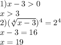 1)x - 30\\x3\\2)(\sqrt[4]{x-3}) ^{4}= 2^{4}\\ x-3=16\\x=19