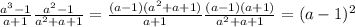 \frac{a^3-1}{a+1}\frac{a^2-1}{a^2+a+1}=\frac{(a-1)(a^2+a+1)}{a+1}\frac{(a-1)(a+1)}{a^2+a+1}=(a-1)^2