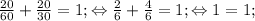 \frac{20}{60}+\frac{20}{30}=1; \Leftrightarrow \frac{2}{6}+\frac{4}{6}=1; \Leftrightarrow 1=1;