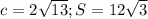 c=2\sqrt{13};S=12\sqrt{3}