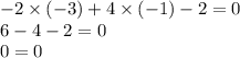 - 2 \times ( - 3) + 4 \times ( - 1) - 2 = 0 \\ 6 - 4 - 2 = 0 \\ 0 = 0