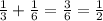 \frac{1}{3} + \frac{1}{6} = \frac{3}{6} = \frac{1}{2}