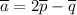 \overline{a}=2\overline{p}-\overline{q}