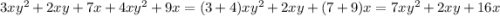 3x {y}^{2} + 2xy + 7x + 4x {y}^{2} + 9x = (3 + 4)x {y}^{2} + 2xy + (7 + 9)x = 7x {y}^{2} + 2xy + 16x