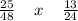 \frac{25}{48} \: \: \: \: \: x \: \: \: \: \: \frac{13}{24}