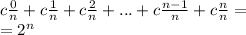 c \frac{0}{n} + c \frac{1}{n} + c \frac{2}{n} + ... + c \frac{n - 1}{n} + c \frac{n}{n} = \\ = {2}^{n}