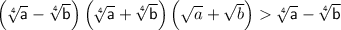 \left(\sqrt[\sf 4]{\sf a}-\sqrt[\sf 4]{\sf b}\right)\left(\sqrt[\sf 4]{\sf a}+\sqrt[\sf 4]{\sf b}\right)\left(\sqrt{a}+\sqrt{b}\right)\sqrt[\sf 4]{\sf a}-\sqrt[\sf 4]{\sf b}