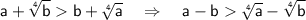 \sf a+\sqrt[\sf 4]{\sf b}b+\sqrt[\sf 4]{\sf a}~~~\Rightarrow~~~ a-b\sqrt[\sf 4]{\sf a}-\sqrt[\sf 4]{\sf b}