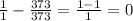 \frac{1}{1} - \frac{373}{373} = \frac{1-1}{1} = 0