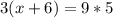 3(x+6)=9*5