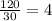 \frac{120}{30} = 4