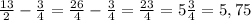 \frac{13}{2}- \frac{3}{4} = \frac{26}{4} -\frac{3}{4} =\frac{23}{4}=5\frac{3}{4}=5,75