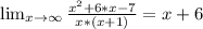 \lim_{x \to \infty}\frac{x^2+6*x-7}{x*(x+1)}=x+6