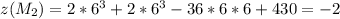 z(M_2)=2*6^3+2*6^3-36*6*6+430=-2