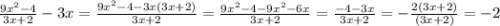 \frac{9 {x}^{2} - 4 }{3x + 2} - 3x = \frac{9 {x}^{2} - 4 - 3x(3x + 2)}{3x + 2} = \frac{9 {x }^{2} - 4 - 9 {x}^{2} - 6x }{3x + 2} = \frac{ - 4 - 3x}{3x + 2 } = - \frac{2(3x + 2)}{(3x + 2)} = - 2