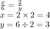 \frac{x}{6} = \frac{2}{y} \\ x = 2 \times 2 = 4 \\ y = 6 \div 2 = 3