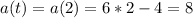 a(t)=a(2)=6*2-4 = 8