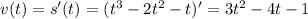 v(t)=s'(t)=(t^3-2t^2-t)' =3t^2-4t-1