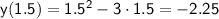 \sf y(1.5)=1.5^2-3\cdot1.5=-2.25