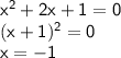 \sf x^2+2x+1=0\\(x+1)^2=0\\ x=-1