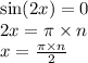 \sin(2x) = 0 \\ 2x = \pi \times n \\ x = \frac{\pi \times n}{2}