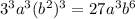 3^{3} a^{3} (b^{2})^{3} =27a^{3} b^{6}