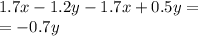 1.7x - 1.2y - 1.7x + 0.5y = \\ = - 0.7y