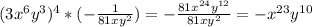 (3x^{6}y^{3})^{4}*(-\frac{1}{81xy^{2}})=-\frac{81x^{24}y^{12}}{81xy^{2}}= -x^{23}y^{10}